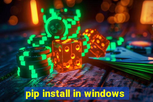 pip install in windows